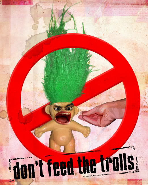 Name:  dont_feed_the_trolls.jpg
Views: 21
Size:  74.3 KB