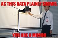 Name:  asthisdataplainlyshowsyouareamoron.jpg
Views: 18
Size:  9.0 KB